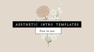 Aesthetic INTRO Templates| Free to use| Minimal intros