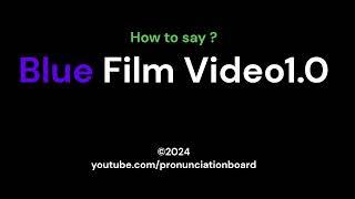 How to pronounce Blue film video1.0