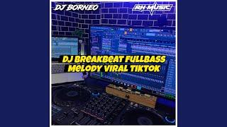 DJ BREAKBEAT FULLBASS MELODY VIRAL TIKTOK