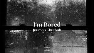 I'm Bored | Dr. Nasser Karimian