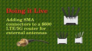 Doing it Live - Mikrotik Chateau 5G ax - Adding SMA connectors for external LTE/5G antennas