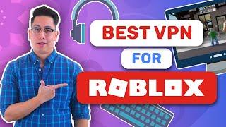 Best Roblox VPN | Top 3 VPN to play Roblox in 2024