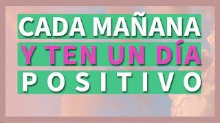 MEDITACIÓN para EMPEZAR EL DÍA POSITIVO ️