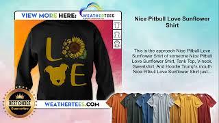 Nice Pitbull Love Sunflower Shirt