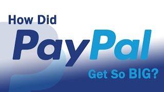 How Did PAYPAL Get So Big?