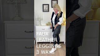 Styling Faux Leather Leggings 3 Ways