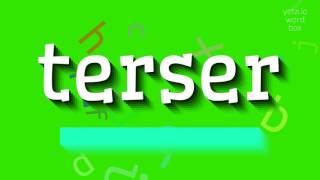 HOW TO PRONOUNCE TERSER?