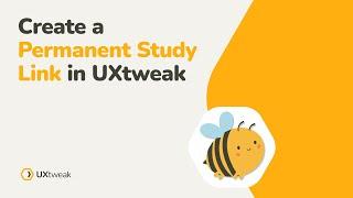 Create a Permanent Study Link in UXtweak