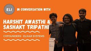 ELI-53 | Harshit Awasthi & Sashakt Tripathi (Founders of Elixar Systems - AR/VR enabled learning)