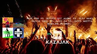 Miss You X Better Off Alone X Play Hard (Kazajak Mashup)