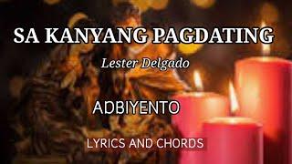 SA KANYANG PAGDATING | Lester Delgado | LYRICS AND CHORDS