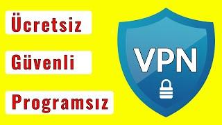 Ücretsiz ve Programsız VPN bağlantısı oluşturun