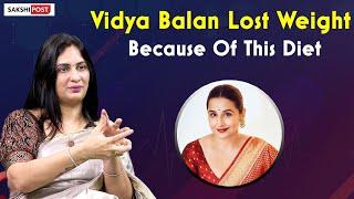 Vidya Balan Lost Weight Because Of This Diet | Dr Kavya Dendukuri On Vidya Balan @Sakshitvfamily