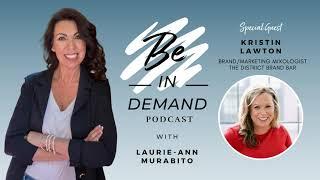 Branding Basics with Kristin Lawton | Ep 175 Be In Demand Podcast with Laurie-Ann Murabito