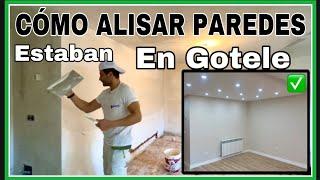 CÓMO ALISAR PAREDES DE GOTELE CÓMO ESTUCAR PAREDES PARA DEJAR UNAS PAREDES PERFECTAS CUALQUIER PARED