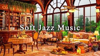 Relaxing Jazz Instrumental MusicSoft Jazz Music for Work, Study, Unwind ~ Cozy Coffee Shop Ambience