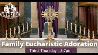 Family Eucharistic Adoration Third Thursday  3-7 PM  9/19/24