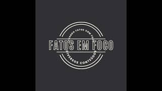 FATOS EM FOCO