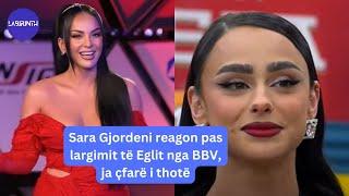 Sara Gjordeni reagon pas largimit të Eglit nga BBV, ja çfarë i thotë