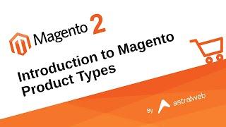 Introduction to Magento Product Types