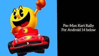 Pac-Man Kart Rally (Download link for Android 14 and below)