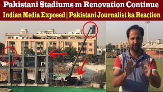 Indian  Media 𝐄𝐱𝐩𝐨𝐬𝐞𝐝 | Pakistani  Stadiums ki 𝐑𝐞𝐧𝐨𝐯𝐚𝐭𝐢𝐨𝐧 𝐂𝐨𝐧𝐭𝐢𝐧𝐮𝐞 | PAK Journalist Reaction