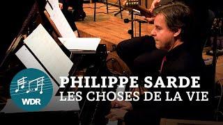 Philippe Sarde - Les Choses De La Vie | WDR Funkhausorchester