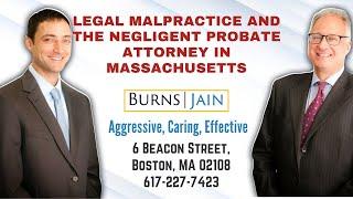 Legal Malpractice and the Negligent Probate Attorney in Massachusetts