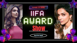 IIFA Award show| DeepikaPadukone| Award show  | Tushar TV Show 