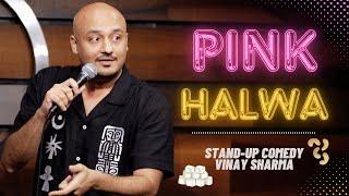 Pink Halwa | Stand-up Comedy | Vinay Sharma