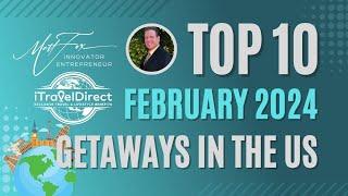 iTravelDirect - Top 10 Getaways for February 2024 in the USA