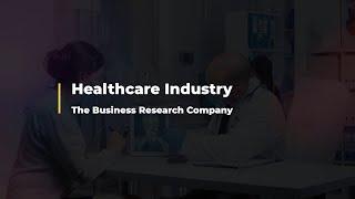 Healthcare Industry Overview with Market Research