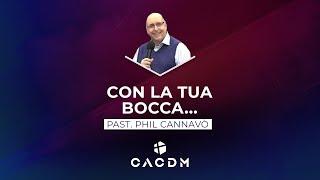 CACDM – Phil Cannavò – 7 gennaio 2021 – Con la tua bocca...