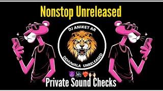 Nonstop Unreleased - Private Sound Checks | OMKAR 72 | DJ ANIKET AR