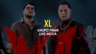 XL (Letra) - Grupo Firme, Luis Mexia