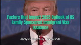 Top 4 factors impact #2025 Outlook of #US #Family Sponsored #Immigration and #Visa issuance