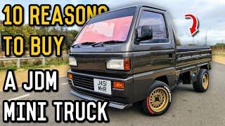 10 REASONS TO BUY A JDM MINI TRUCK