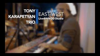 Tony Karapetyan Trio - "East West"