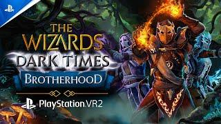 The Wizards - Dark Times: Brotherhood - Launch Trailer | PS VR2 Games