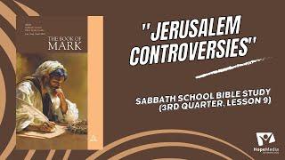 "Jerusalem Controversies" || Sabbath School Bible Study (3rd Quarter, Lesson 9)