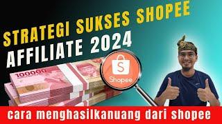 Strategi Sukses Shopee Affliate 2024 : Cara Mendapatkan Komisi Lebih Cepat