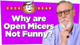 Why are Open Mic-ers Not Funny - Stand Up Comedy Classes - Greg Dean Tips Comedians Shows Jokes