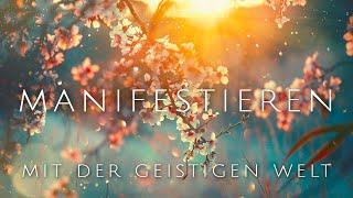 Manifestieren mit der Geistigen Welt - Geführte Meditation