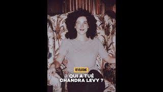 Révélations // Qui a tué Chandra Levy