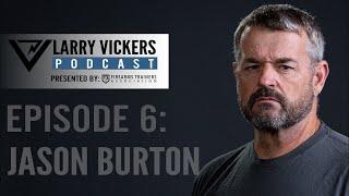 Larry Vickers Podcast Ep. 6: Jason Burton Presented by Firearms Trainers Association