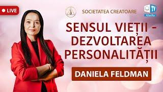 În ce constă sensul vieții. Dezvoltarea personalității | Daniela Feldman