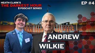 [4] The Darkest Hour | Andrew Wilkie