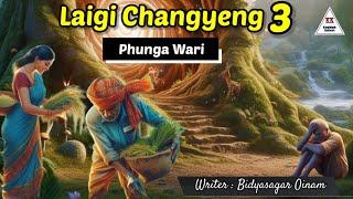 Laigi Changyeng Ahum || Phunga Wari