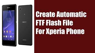 Create Automatic FTF Flash File For Xperia Phone Using Sony Mobile Flasher