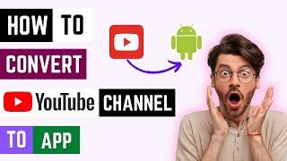 How To Create An Android App For Your YouTube Channel | How To Convert YouTube Channel To An App